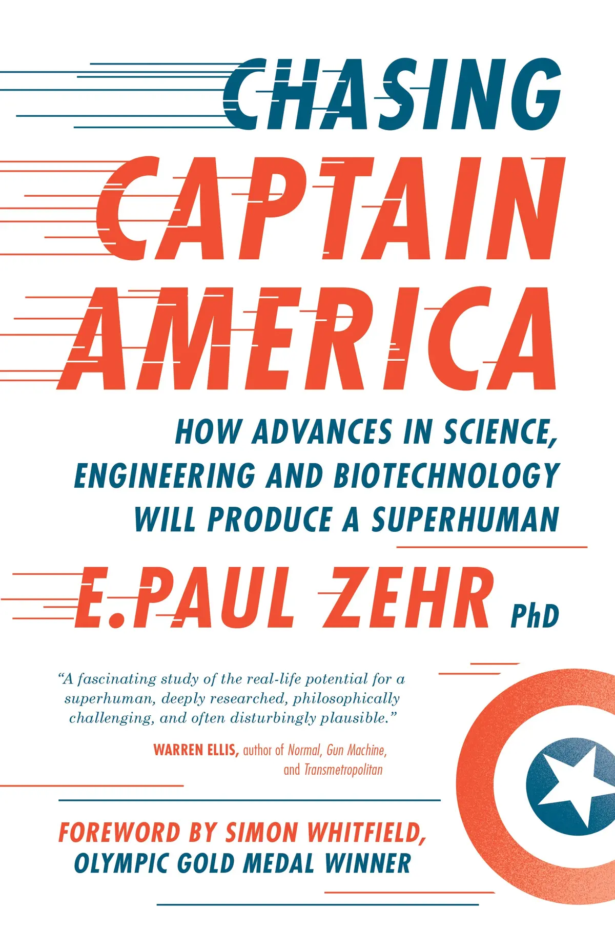 Chasing Captain America: How Advances In Science, Engineering, And Biotechnology Will Produce A Superhuman 1