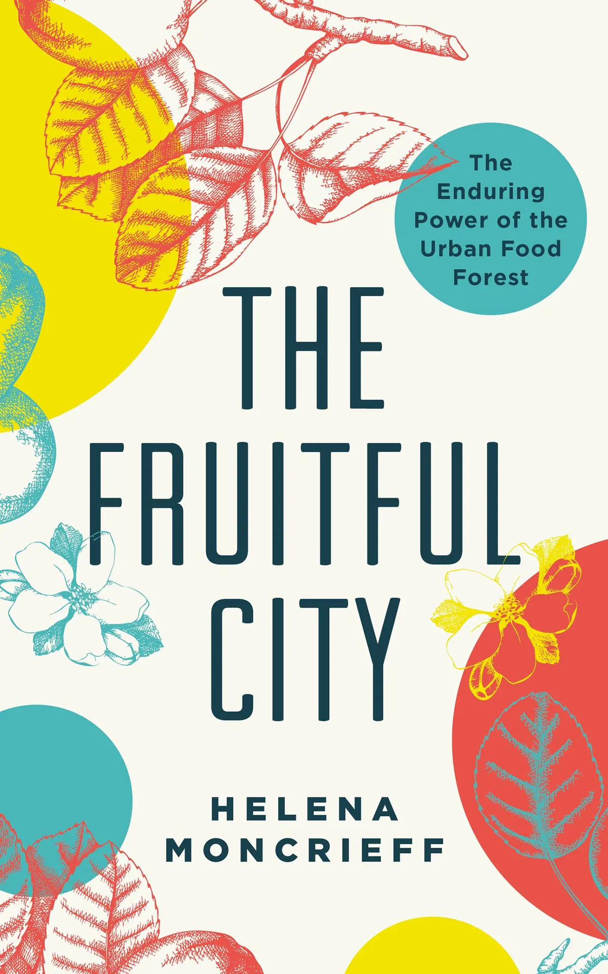 The Fruitful City: The Enduring Power Of The Urban Food Forest 1