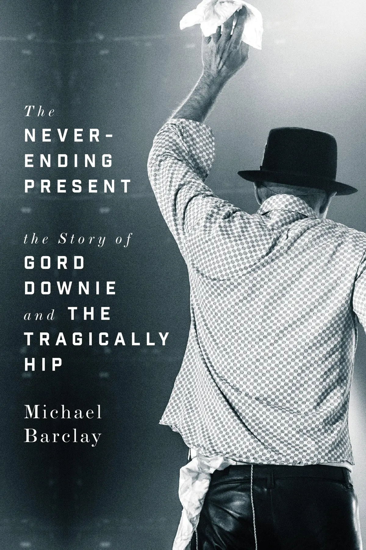 The Never-Ending Present: The Story Of Gord Downie And The Tragically Hip 1