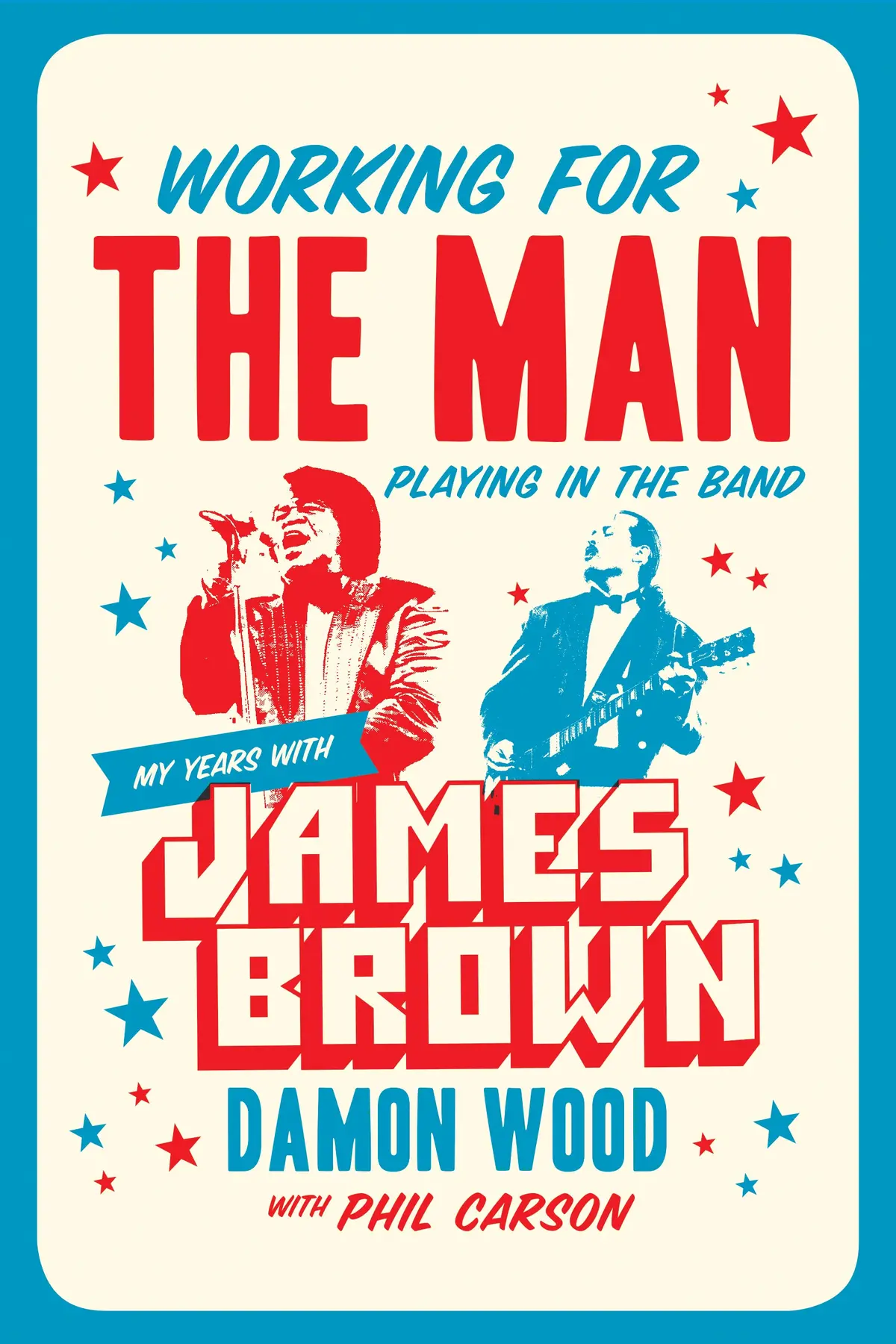 Working For The Man, Playing In The Band: My Years With James Brown 1